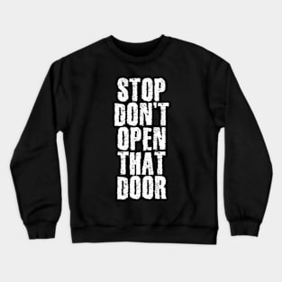 Don't Open That Door Crewneck Sweatshirt